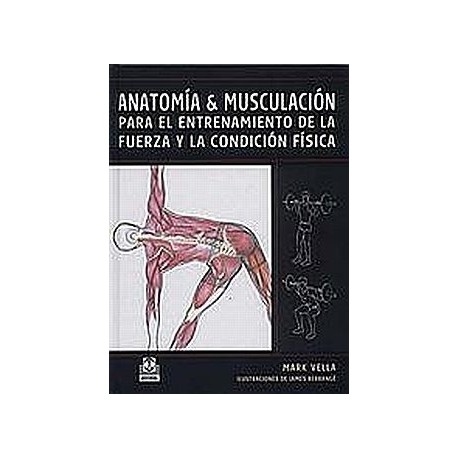 ANATOMIA Y MUSCULACION PARA EL ENTRENAMIENO DE LA FUERZA FISICA