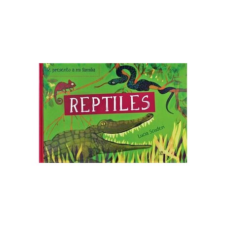 TE PRESENTO A MI FAMILIA: REPTILES