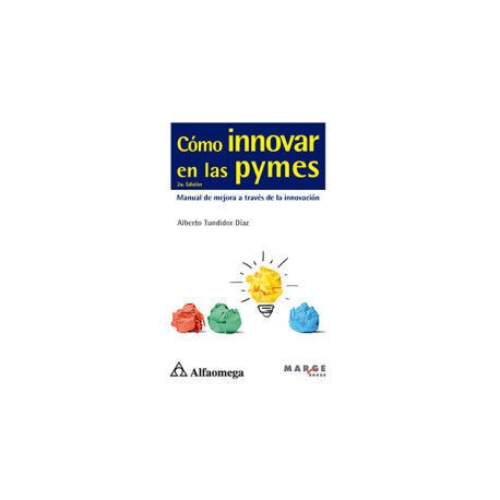CÓMO INNOVAR EN LAS PYMES MANUAL DE MEJORA A TRAVÉS DE LA INNOVACIÓN