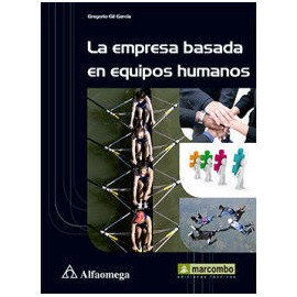 LA EMPRESA BASADA EN EQUIPOS HUMANOS - UNA RESPUESTA A LA COMPETITIVIDAD EN EL SIGLO XXI