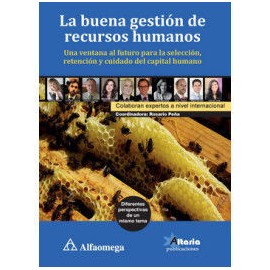 LA BUENA GESTIÓN DE RECURSOS HUMANOS - UNA VENTANA AL FUTURO PARA LA SELECCIÓN, RETENCIÓN Y CUIDADO DEL CAPITAL HUMANO