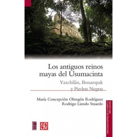 ANTIGUOS REINOS MAYAS DEL USUMACINTA, LOS