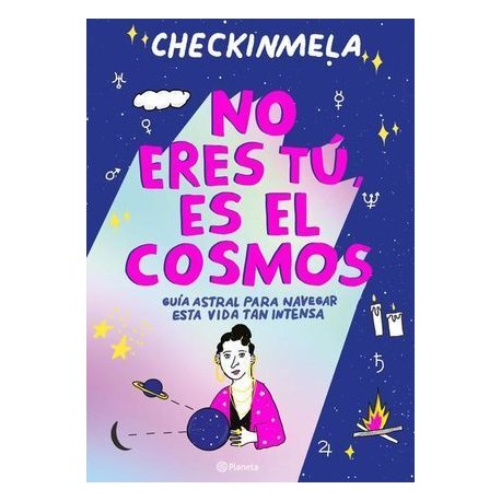 NO ERES TÚ, ES EL COSMOS