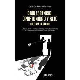 ADOLESCENCIA, OPORTUNIDAD Y RETO, NO TIRES LA TOALLA