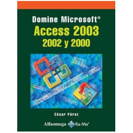 DOMINE MICROSOFT ACCESS 2003, 2002 Y 2000