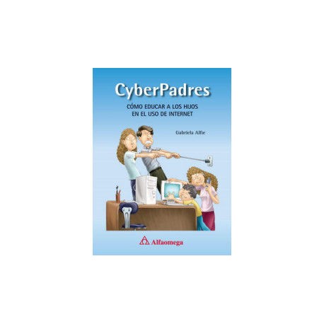 CYBERPADRES - CÓMO EDUCAR A LOS HIJOS EN EL USO DE INTERNET